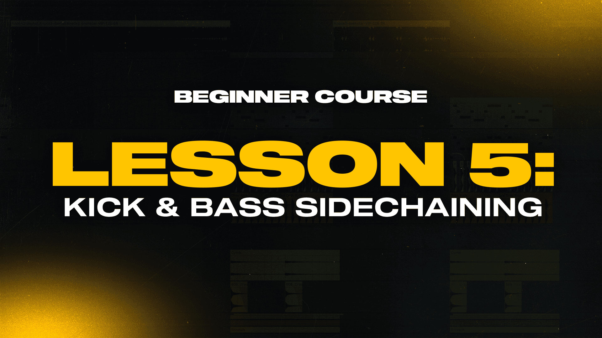 BEGINNER - Lesson 5 (Kick & Bass)